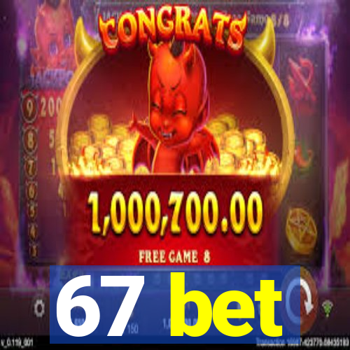 67 bet